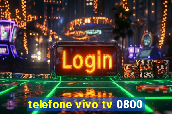 telefone vivo tv 0800